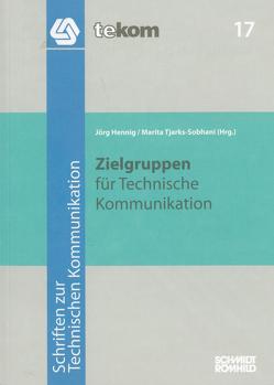 Zielgruppen für Technische Kommunikation von Alexander,  Kerstin, Beier,  Heiko, Brettschneider,  Kirsten, Drewer,  Petra, Grünwied,  Gertrud, Hennig,  Jörg, Heuer-James,  Jens-Uwe, Heuke,  Rebecca, Lehrndorfer,  Anne, Nickl,  Markus, Peter,  Ulrike, Schäfer,  Anne, Schwender,  Clemens, Siegel,  Siegfried, Tjarks-Sobhani,  Marita