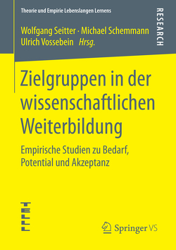 Zielgruppen in der wissenschaftlichen Weiterbildung von Schemmann,  Michael, Seitter,  Wolfgang, Vossebein,  Ulrich