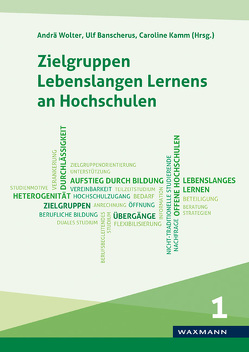 Zielgruppen Lebenslangen Lernens an Hochschulen von Banscherus,  Ulf, Dahm,  Gunther, Feichtenbeiner,  Rolf, Golubchykova,  Olga, Kamm,  Caroline, Kerst,  Christian, Lenz,  Katharina, Neumerkel,  Johann, Otto,  Alexander, Pickert,  Anne, Schmitt,  Susanne, Spexard,  Anna, Wolter,  Andrä