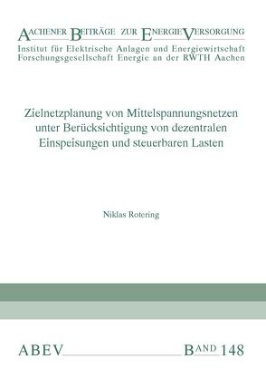 Zielnetzplanung von Mittelspannungsnetzen unter Berücksichtigung von dezentralen Einspeisungen und steuerbaren Lasten von Moser,  Albert, Rotering,  Niklas