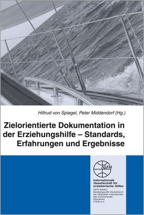 Zielorientierte Dokumentation in der Erziehungshilfe von Middendorf,  Peter, Spiegel,  Hiltrud von