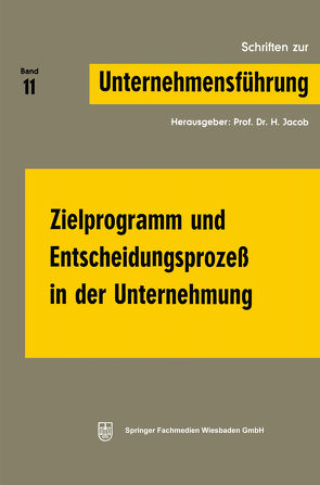 Zielprogramm und Entscheidungsprozeß in der Unternehmung von Jacob,  Prof. Dr. H.