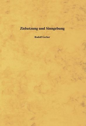 Zielsetzung und Sinngebung von Gerber,  Rudolf