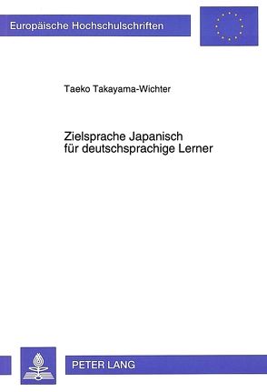 Zielsprache Japanisch für deutschsprachige Lerner von Takayama-Wichter,  Taeko