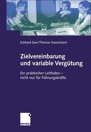 Zielvereinbarung und variable Vergütung von Eyer,  Eckhard, Haussmann,  Thomas