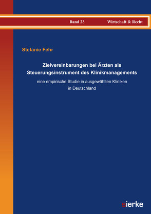 Zielvereinbarungen bei Ärzten als Steuerungsinstrument des Klinikmanagements – eine empirische Studie in ausgewählten Kliniken in Deutschland von Fehr,  Stefanie