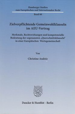 Zielverpflichtende Gemeinwohlklauseln im AEU-Vertrag. von Andrée,  Christine