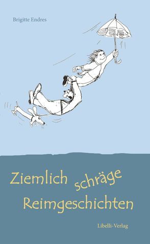 Ziemlich schräge Reimgeschichten von Endres,  Brigitte