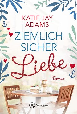 Ziemlich sicher Liebe von Adams,  Katie Jay