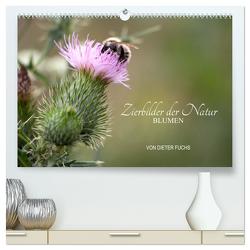 Zierbilder der Natur BLUMEN (hochwertiger Premium Wandkalender 2024 DIN A2 quer), Kunstdruck in Hochglanz von Fuchs,  Dieter