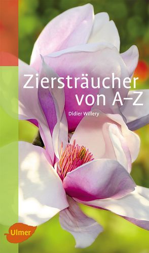 Ziersträucher von A-Z von Willery,  Didier