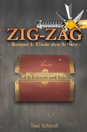 ZIG-ZAG Roman 1: Finde den Schatz – Teil 1 Schwert und Schild von Schmidt,  Toni