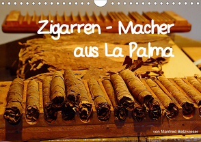 Zigarren – Macher aus La Palma (Wandkalender 2020 DIN A4 quer) von Betzwieser,  Manfred