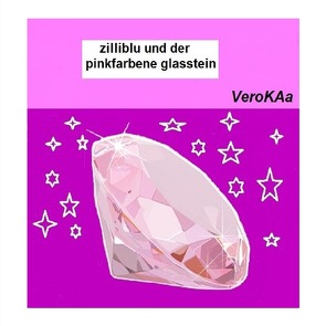 Zilliblu und der pinkfarbene Glasstein von KAa,  Vero