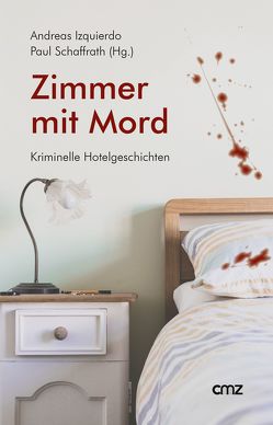 Zimmer mit Mord von Izquierdo,  Andreas, Schaffrath,  Paul