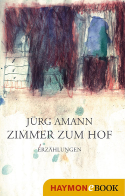 Zimmer zum Hof von Amann,  Jürg