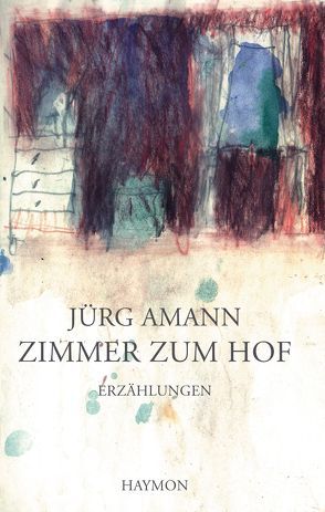 Zimmer zum Hof von Amann,  Jürg