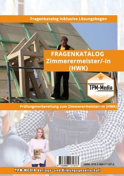 Zimmerermeister (m/w/d) Fragenkatalog mit über 3090 Lern-/Prüfungsfragen(Buch-/Printversion) von Mueller,  Thomas