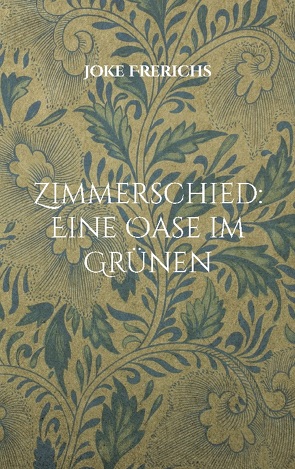 Zimmerschied: Eine Oase im Grünen von Frerichs,  Joke