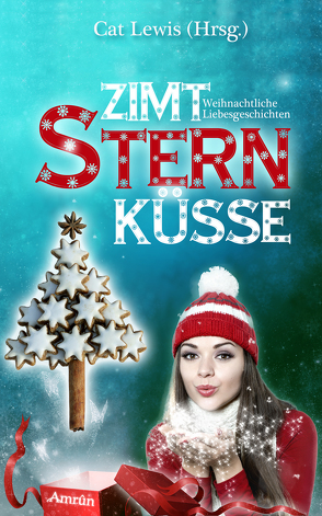 Zimtsternküsse 1: Weihnachtliche Liebesgeschichten von Bender,  Stefanie, Bielfeldt,  Andrea, Grimm,  Romana, Hasse,  Stefanie, Jäger,  Jennifer, Lewis,  Cat, Mühlsteph,  Stefanie, Müller,  Sina, Singer,  C. M., Wolf,  Katharina