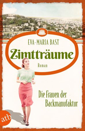 Zimtträume – Die Frauen der Backmanufaktur von Bast,  Eva-Maria