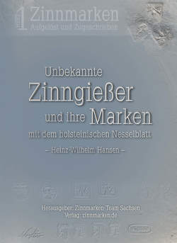 Zinnmarken – Aufgelöst und Zugeschrieben, Heft 1 von Zinnmarken-Team Sachsen