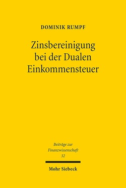 Zinsbereinigung bei der Dualen Einkommensteuer von Rumpf,  Dominik