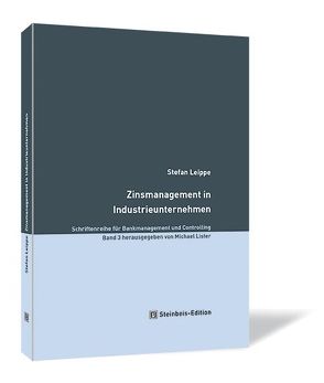 Zinsmanagement in Industrieunternehmen von Leippe,  Stefan, Lister,  Michael