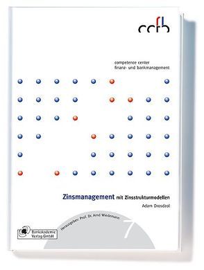 Zinsmanagement mit Zinsstrukturmodellen von Drosdzol,  Adam