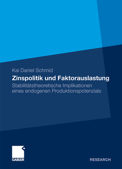 Zinspolitik und Faktorauslastung von Schmid,  Kai Daniel