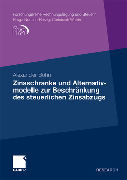 Zinsschranke und Alternativmodelle zur Beschränkung des steuerlichen Zinsabzugs von Bohn,  Alexander