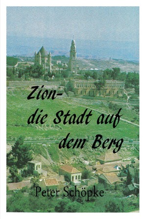Zion-die Stadt auf dem Berg von Schöpke,  Peter