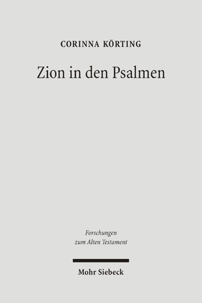 Zion in den Psalmen von Körting,  Corinna