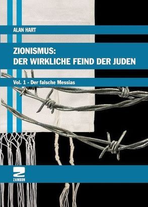 Zionismus: Der wirkliche Feind der Juden Band 1 von Braun,  Markus Omar, Gelsdorf,  Inga, Glitscher-Bailey,  Vera, Hart,  Alan, Radjaie,  Sìbylle Fatima