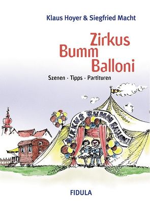 Zirkus Bumm Balloni. Klassische und neue Zirkusmusiken und -lieder,… / Zirkus Bumm Balloni. Klassische und neue Zirkusmusiken und -lieder,… von Hoyer,  Klaus, Macht,  Siegfried