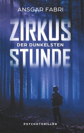 Zirkus der dunkelsten Stunde von Fabri,  Ansgar