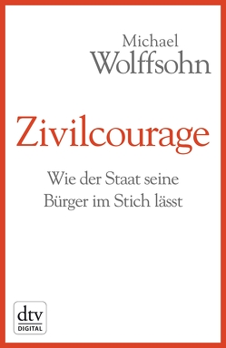 Zivilcourage von Wolffsohn,  Michael