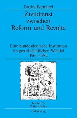 Zivildienst zwischen Reform und Revolte von Bernhard,  Patrick