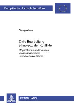 Zivile Bearbeitung ethno-sozialer Konflikte von Albers,  Georg