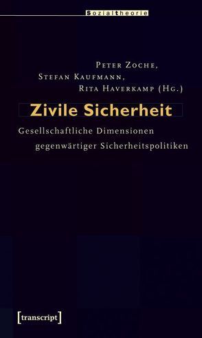 Zivile Sicherheit von Haverkamp,  Rita, Kaufmann,  Stefan, Zoche,  Peter