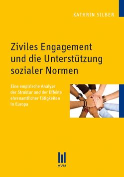 Ziviles Engagement und die Unterstützung sozialer Normen von Silber,  Kathrin