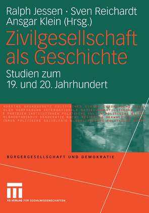 Zivilgesellschaft als Geschichte von Jessen,  Ralph, Klein,  Ansgar, Reichardt,  Sven