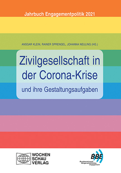 Zivilgesellschaft in der Corona-Krise und ihre Gestaltungsaufgaben von Klein,  Ansgar, Neuling,  Johanna, Sprengel,  Rainer