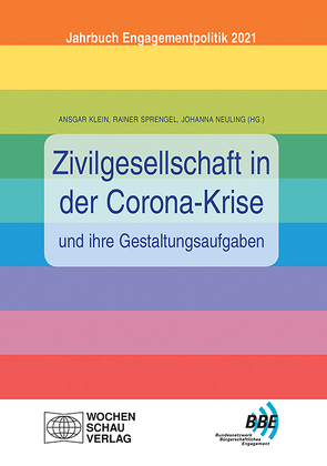 Zivilgesellschaft in der Corona-Krise und ihre Gestaltungsaufgaben von Klein,  Ansgar, Neuling,  Johanna, Sprengel,  Rainer