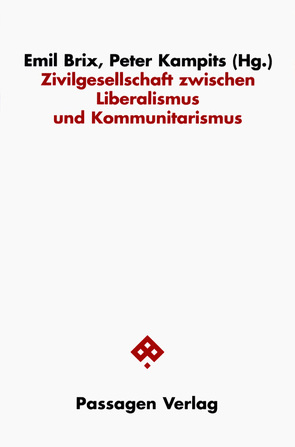 Zivilgesellschaft zwischen Liberalismus und Kommunitarismus von Brix,  Emil, Brix,  Emil und Elisabeth, Kampits,  Peter