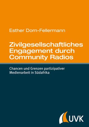 Zivilgesellschaftliches Engagement durch Community Radios von Dorn-Fellermann,  Esther