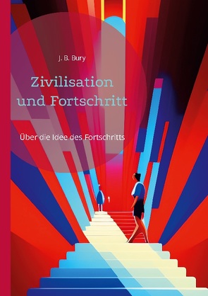 Zivilisation und Fortschritt von Bury,  J. B.