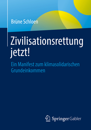 Zivilisationsrettung jetzt! von Schloen,  Brüne