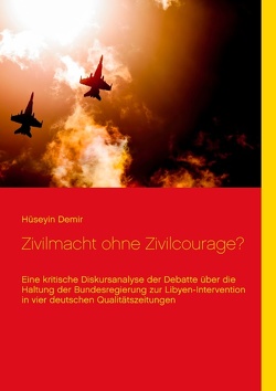 Zivilmacht ohne Zivilcourage? von Demir,  Hüseyin