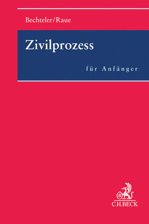 Zivilprozess für Anfänger von Bechteler,  Harald, Raue,  Johannes